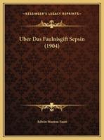 Uber Das Faulnisgift Sepsin (1904)