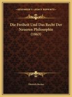 Die Freiheit Und Das Recht Der Neueren Philosophie (1863)