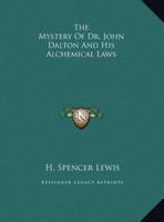 The Mystery Of Dr. John Dalton And His Alchemical Laws