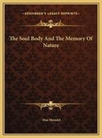 The Soul Body And The Memory Of Nature