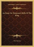 An Essay On Tennyson's Idylls Of The King