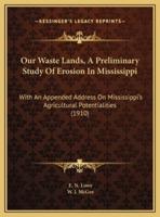 Our Waste Lands, A Preliminary Study Of Erosion In Mississippi