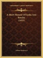 A Short Memoir Of Lydia Ann Barclay (1855)