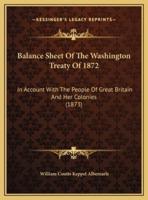 Balance Sheet Of The Washington Treaty Of 1872