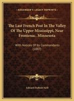 The Last French Post In The Valley Of The Upper Mississippi, Near Frontenac, Minnesota