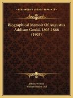 Biographical Memoir Of Augustus Addison Gould, 1805-1866 (1903)