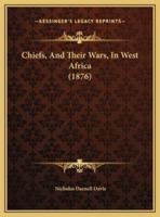 Chiefs, And Their Wars, In West Africa (1876)