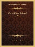 Was Ist Wahre Religion? (1902)