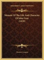 Memoir Of The Life And Character Of John Gray (1839)