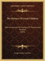 The History Of Good Children