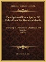 Descriptions Of New Species Of Fishes From The Hawaiian Islands