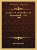 Reaction Of Entomostraca To Stimulation By Light (1900)