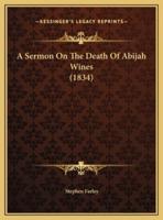 A Sermon On The Death Of Abijah Wines (1834)