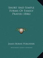 Short And Simple Forms Of Family Prayer (1846)