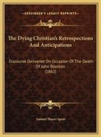 The Dying Christian's Retrospections And Anticipations