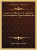 Synopsis Introductionis In Medicinam Universam Eiusque Historiam Literariam (1779)