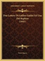 Due Lettere Di Galileo Galilei Ed Una Del Keplero (1841)