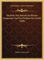 Die Rede Des Sokrates In Platons Symposion Und Das Problem Der Erotik (1886)