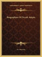 Biographies Of Occult Adepts