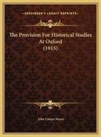 The Provision For Historical Studies At Oxford (1915)