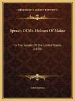 Speech Of Mr. Holmes Of Maine