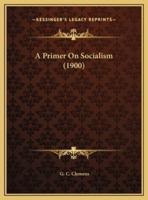 A Primer On Socialism (1900)