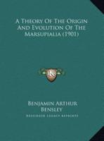 A Theory Of The Origin And Evolution Of The Marsupialia (1901)