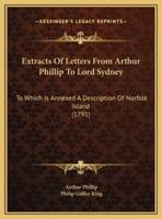 Extracts Of Letters From Arthur Phillip To Lord Sydney