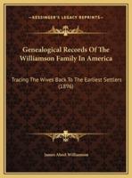 Genealogical Records Of The Williamson Family In America