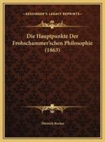 Die Hauptpunkte Der Frohschammer'schen Philosophie (1863)