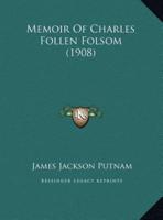 Memoir Of Charles Follen Folsom (1908)