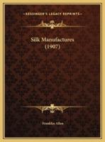 Silk Manufactures (1907)