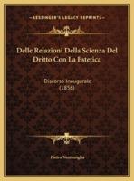 Delle Relazioni Della Scienza Del Dritto Con La Estetica