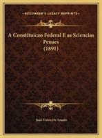 A Constituicao Federal E as Sciencias Penaes (1891)