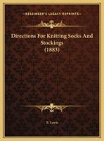 Directions For Knitting Socks And Stockings (1883)