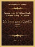 Pastoral Letter Of William Meade, Assistant Bishop Of Virginia