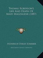 Thomas Robinson's Life And Death Of Mary Magdalene (1887)
