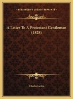 A Letter To A Protestant Gentleman (1828)