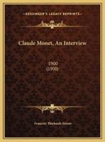 Claude Monet, An Interview