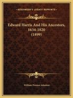 Edward Harris And His Ancestors, 1634-1820 (1899)