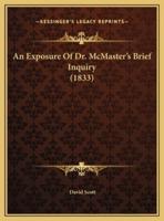 An Exposure Of Dr. McMaster's Brief Inquiry (1833)