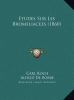Etudes Sur Les Bromeliacees (1860)