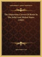 The Dispersion Curves Of Rosin In The Solid And Melted States (1902)