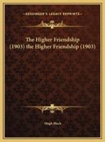 The Higher Friendship (1903) the Higher Friendship (1903)