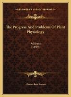The Progress And Problems Of Plant Physiology