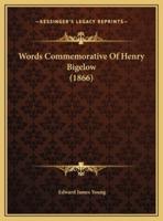 Words Commemorative Of Henry Bigelow (1866)