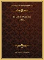 El Ultimo Gaucho (1891)