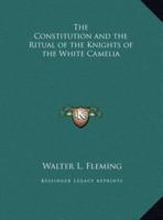 The Constitution and the Ritual of the Knights of the White Camelia