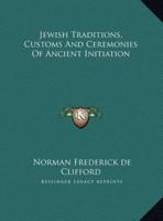 Jewish Traditions, Customs And Ceremonies Of Ancient Initiation