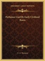 Perfumes Used By Early Civilized Races